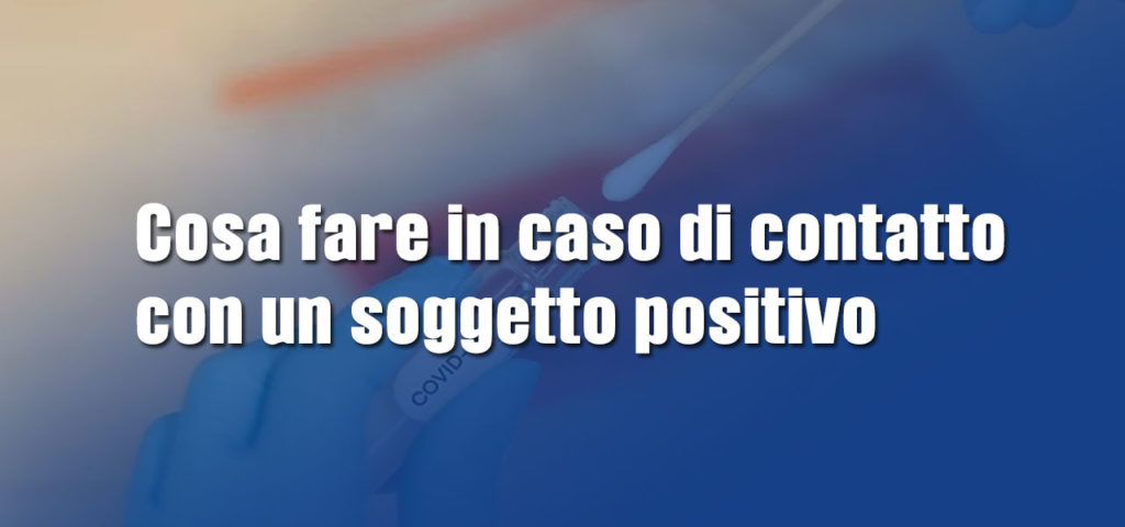 Soggetto Positivo Covid 19 Cosa Fare In Caso Di Contatto Ecloga Italia S P A