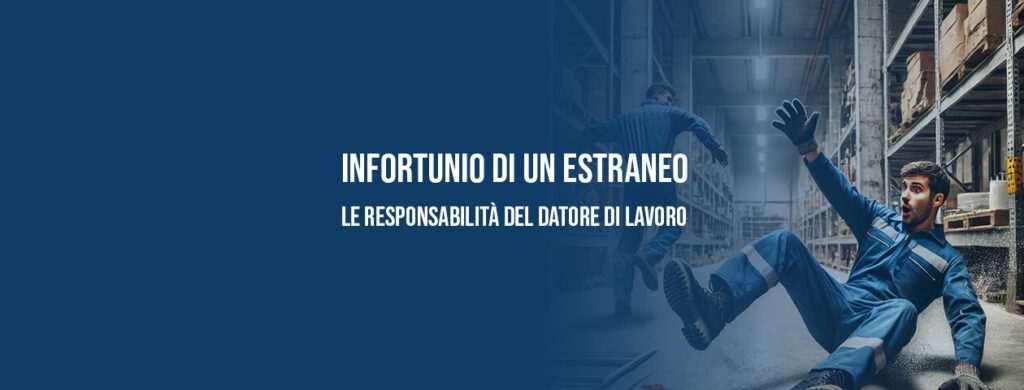 Infortunio di un estraneo: le responsabilità del Datore di Lavoro