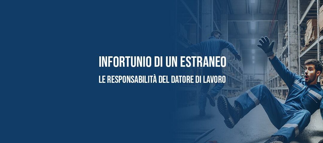 Infortunio di un estraneo: le responsabilità del Datore di Lavoro