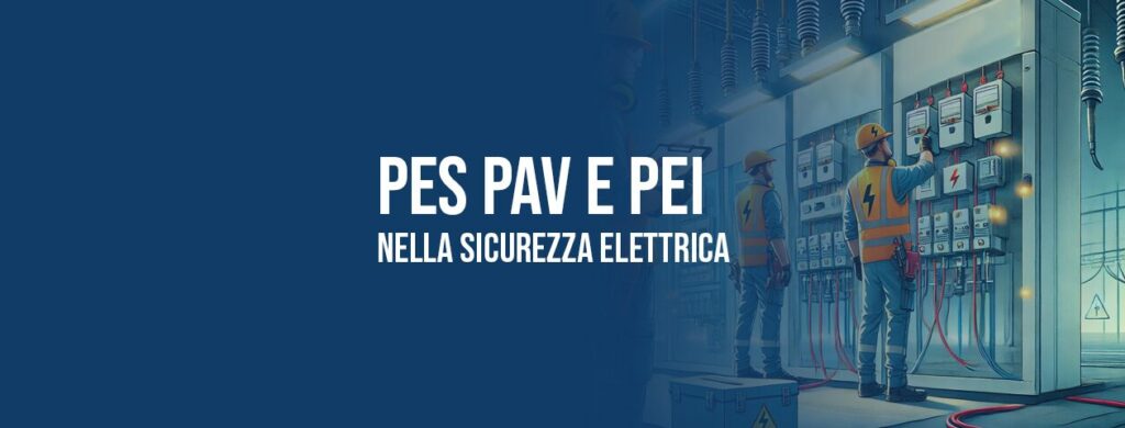 Il Ruolo di PES, PAV e PEI nella Sicurezza Elettrica